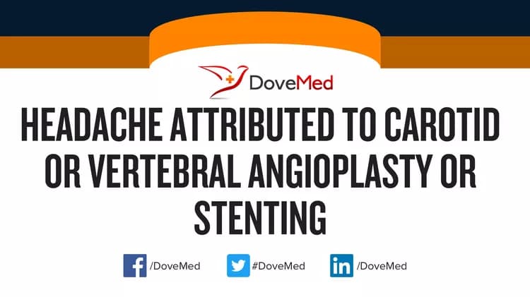 Headache Attributed to Carotid or Vertebral Angioplasty or Stenting